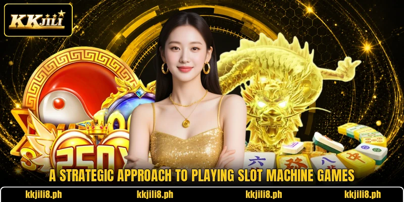 A strategic approach to playing slot machine games