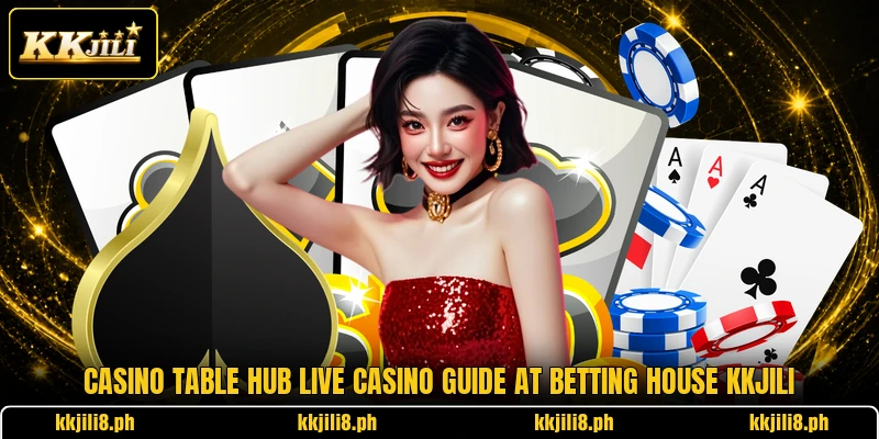 Casino Table Hub Live Casino Guide At Betting House KKJili