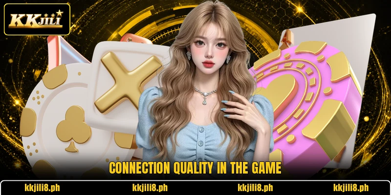 Connection quality in the game