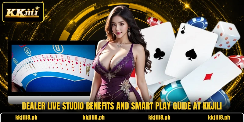 Dealer Live Studio Benefits And Smart Play Guide At KKJili