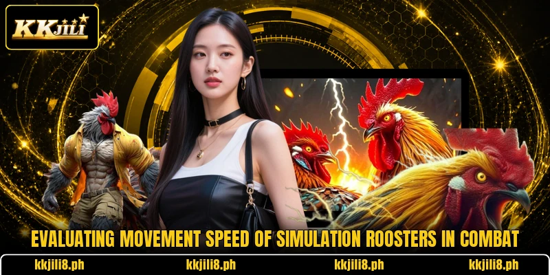 Evaluating movement speed of simulation roosters in combat