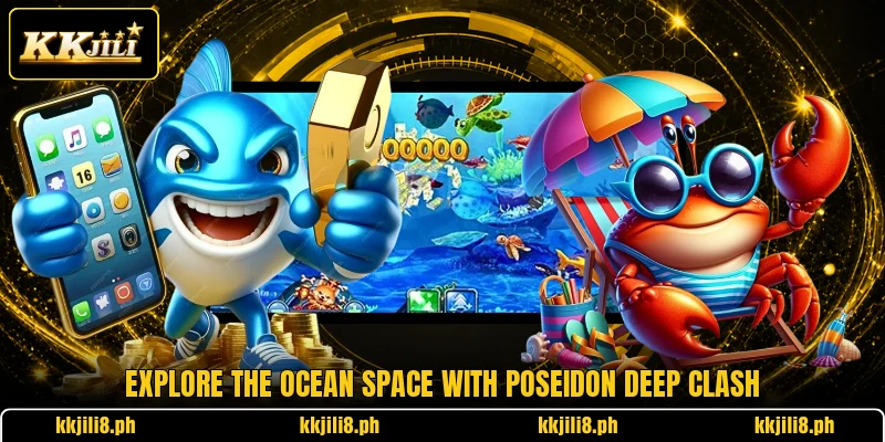 Explore the ocean space with poseidon deep clash