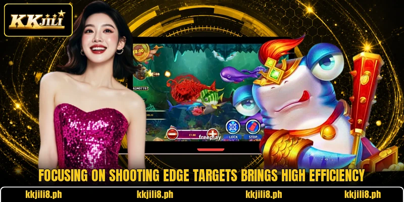 Focusing on shooting edge targets brings high efficiency