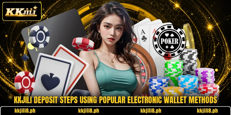 KKJili deposit steps using popular electronic wallet methods