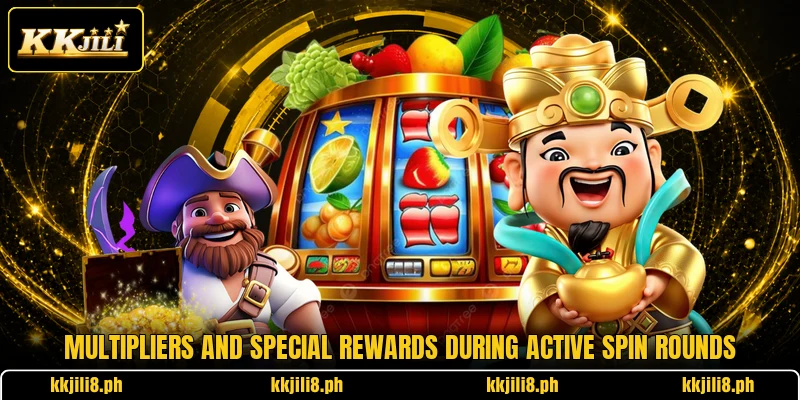 Multipliers and special rewards during active spin rounds