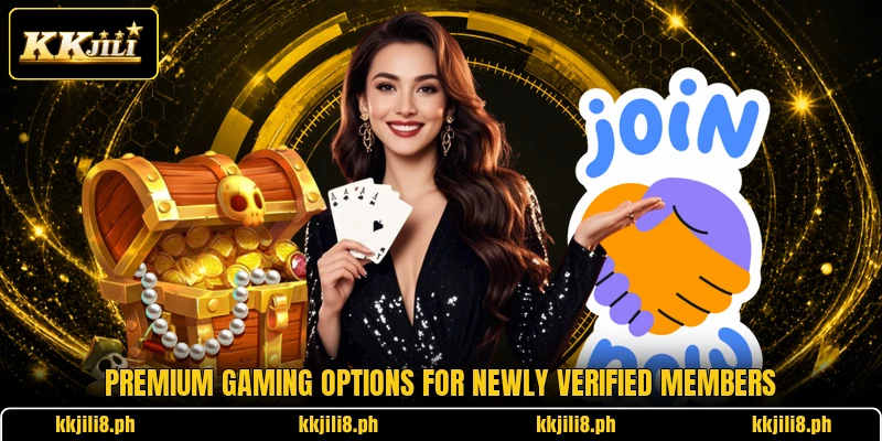 Premium gaming options for newly verified members