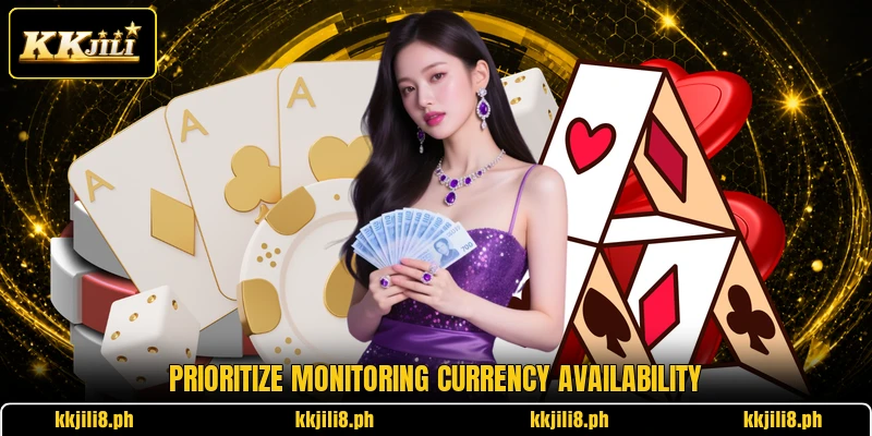 Prioritize monitoring currency availability