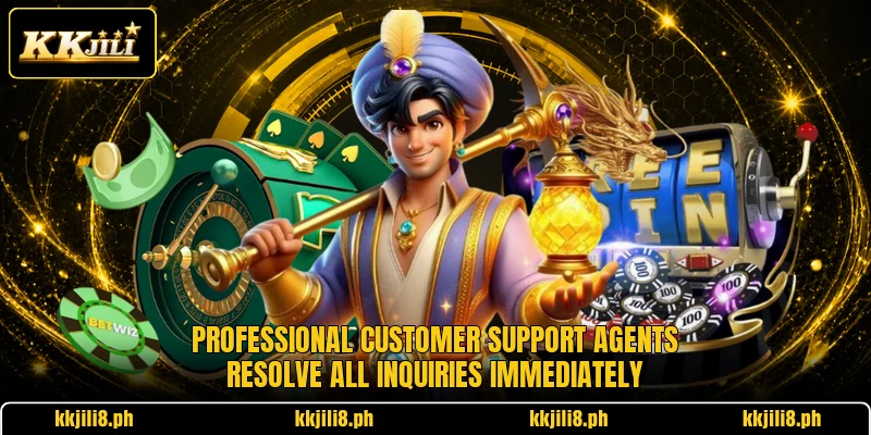 Professional customer support agents resolve all inquiries immediately