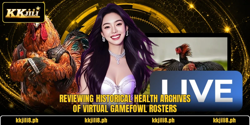 Reviewing historical health archives of virtual gamefowl rosters