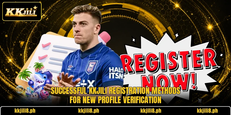 Successful KKJili registration methods for new profile verification