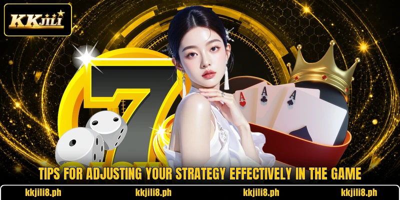 Tips for adjusting your strategy effectively in the game