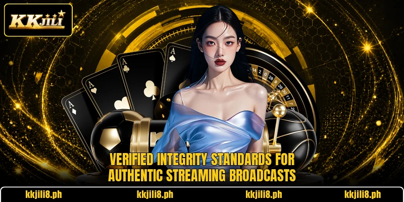 Verified integrity standards for authentic streaming broadcasts
