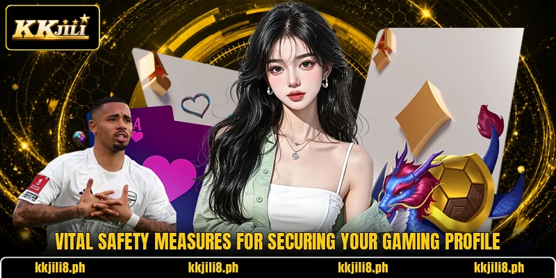 Vital safety measures for securing your gaming profile